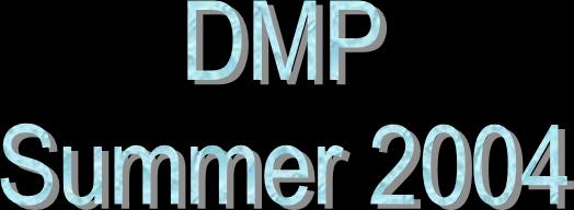 DMP Summer 2004
